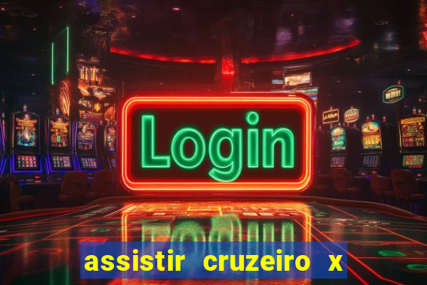 assistir cruzeiro x gremio ao vivo